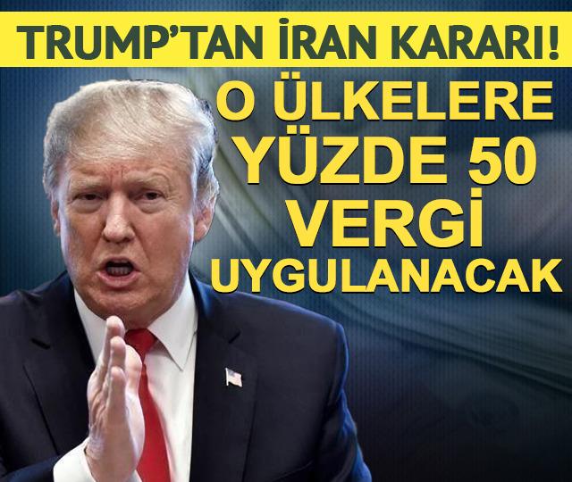Trump kararını açıkladı! İran'a silah satan ülkelere yüzde 50 vergi