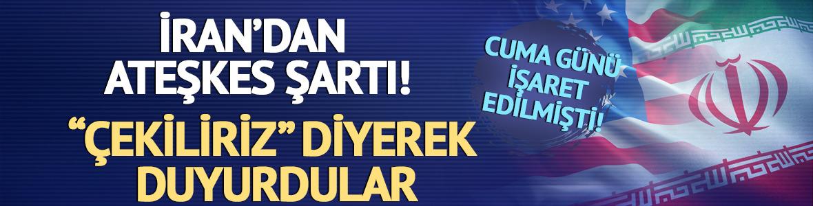 İran'dan ateşkes şartı! "&Ccedil;ekiliriz" diyerek duyurdular