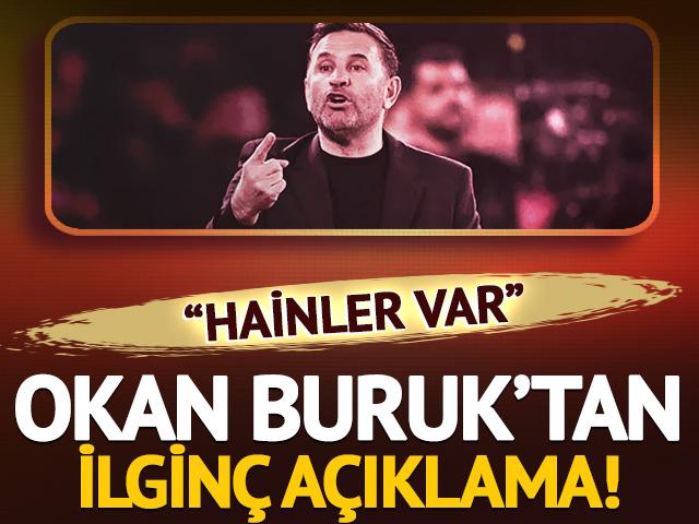 Okan Buruk'tan ilgin&ccedil; a&ccedil;ıklama: "İ&ccedil;imizde hainler var"