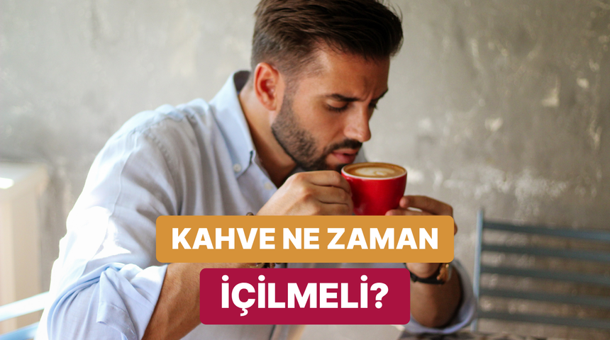 Hangi saatte hangi kahve i&ccedil;ilmeli? G&uuml;n boyu zinde kalmanızı sağlayacak bilimsel bilgiler
