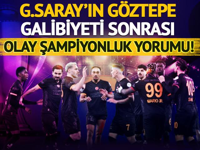 Galatasaray'ın G&ouml;ztepe galibiyeti sonrası olay şampiyonluk yorumu!