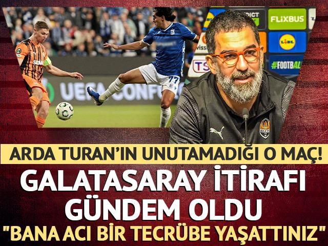 Arda Turan&rsquo;dan Galatasaray itirafı: "Bana acı bir tecr&uuml;be yaşattınız"