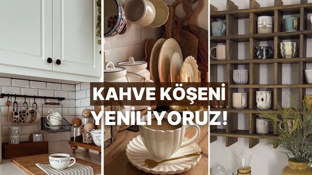 Kahve köşenizi Instagram fenomenlerinin mutfakları gibi şık gösterecek ufak tüyolar