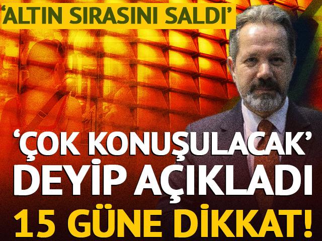 &lsquo;Altın sırasını saldı&rsquo; 15 g&uuml;ne dikkat! &lsquo;&Ccedil;ok konuşulacak&rsquo;