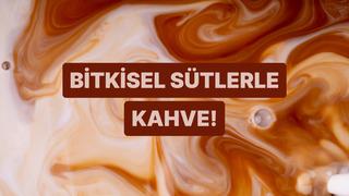 Farklı bitkisel sütlerle kahve demlerken yapılan en büyük hatalar 