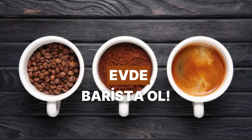Evde ger&ccedil;ek bir barista gibi kahve demlemenin 10 altın kuralı