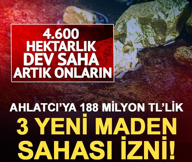 Ahlatcı’ya 188 milyon TL’lik 3 yeni maden sahası izni!