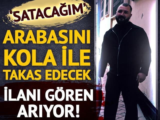 İlanı g&ouml;ren arıyor! Arabasını kola ile takas edecek