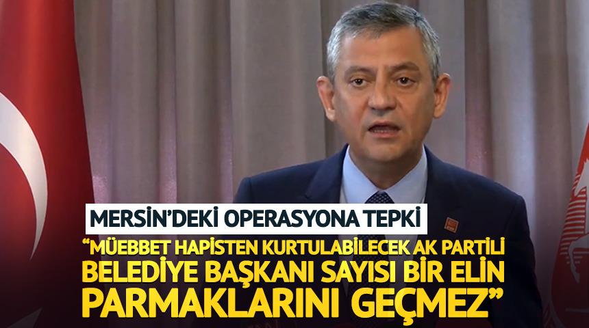 &Ouml;zel'den Mersin'deki operasyona tepki