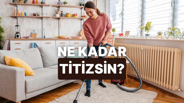 Evi süpürme rutinine göre ne kadar titiz olduğunu söylüyoruz!