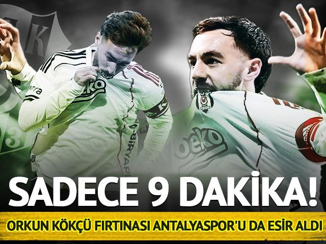 Beşiktaş&rsquo;ta Orkun K&ouml;k&ccedil;&uuml; kasırgası! 9 dakikada fişi &ccedil;ekti