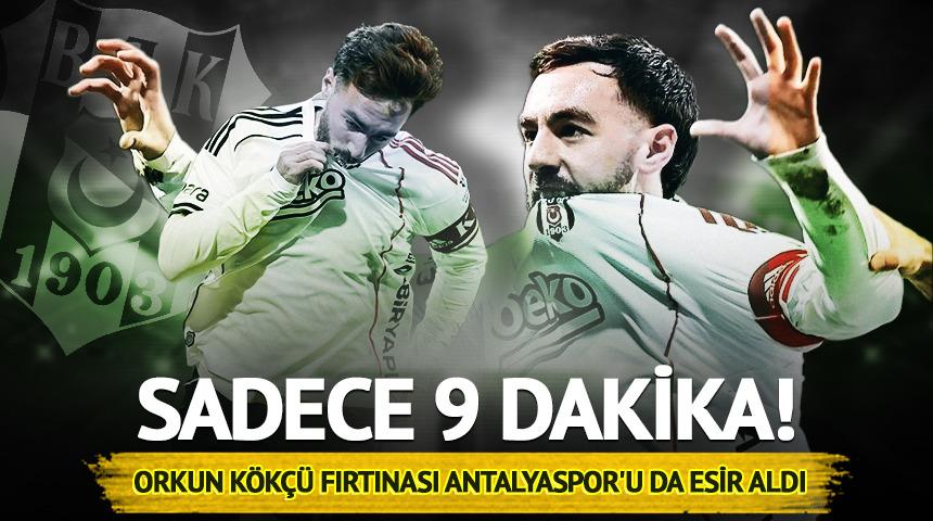 Beşiktaş&rsquo;ta Orkun K&ouml;k&ccedil;&uuml; kasırgası! 9 dakikada fişi &ccedil;ekti"