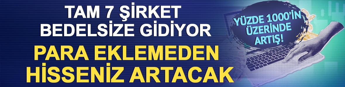 Tam 7 şirket bedelsize gidiyor: Para eklemeden hisseniz artacak