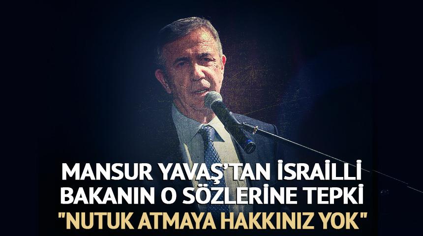 Mansur Yavaş'tan İsrailli bakanın Erdoğan s&ouml;zlerine tepki