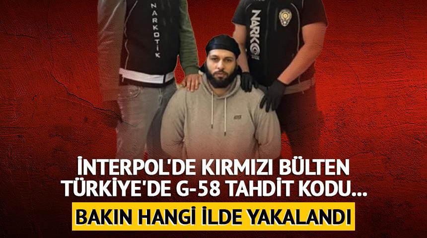 İnterpol'de kırmızı b&uuml;lten, T&uuml;rkiye'de G-58 tahdit kodu...