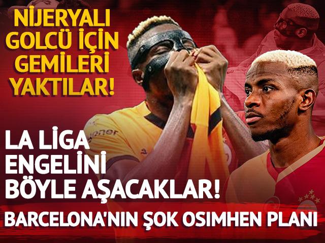 La Liga engelini b&ouml;yle aşacaklar! Barcelona'nın şok Osimhen planı