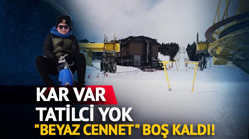 T&uuml;rkiye'nin "Beyaz Cennet"i boş kaldı! Kar var, tatilci yok