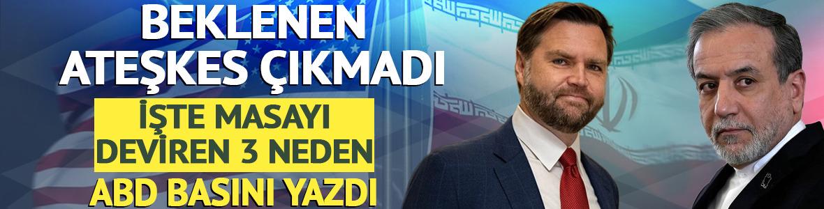 ABD - İran g&ouml;r&uuml;şmelerinde kalıcı ateşkes &ccedil;ıkmamıştı! İşte s&uuml;reci &ccedil;ıkmaza sokan 3 neden