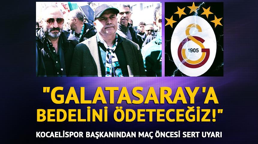 Kocaelispor Başkanı Recep Durul: "Galatasaray'a bedelini &ouml;deteceğiz!"