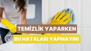 Temizlik yaparken enerjinizi sömüren 10 büyük hata