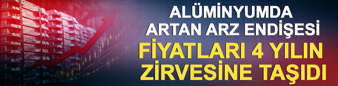 Al&uuml;minyumda artan arz endişesi fiyatları 4 yılın zirvesine taşıdı