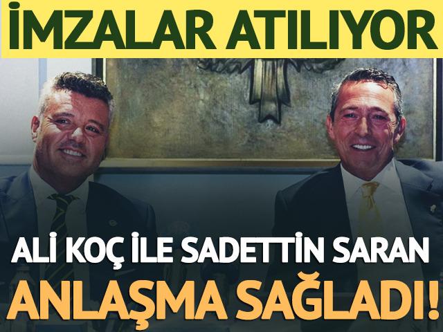Sadettin Saran ile Ali Ko&ccedil; anlaşma sağladı! İmzalar atılıyor