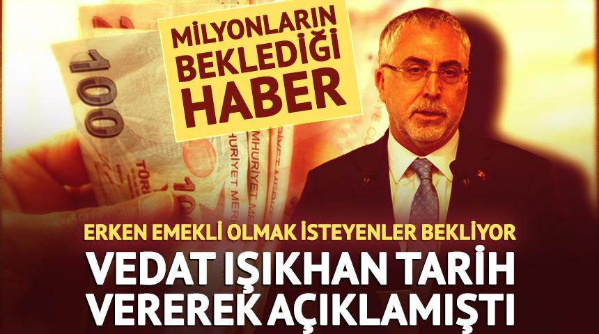 Işıkhan tarih vermişti: Erken emekli olmak isteyenler bekliyor