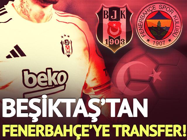 Beşiktaş'tan Fenerbah&ccedil;e'ye tarihe ge&ccedil;ecek transfer!