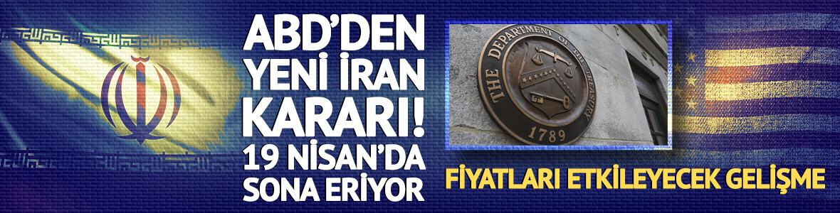 Fiyatları etkileyecek gelişme! ABD'den İran kararı: 5 g&uuml;n var
