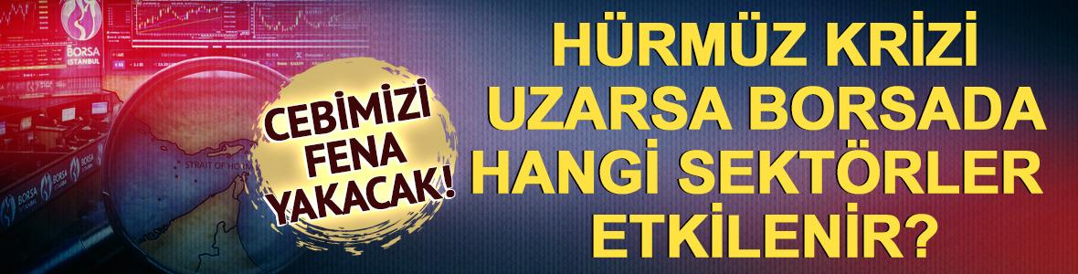 H&uuml;rm&uuml;z krizi uzarsa BIST'te hangi sekt&ouml;rler kazanır hangisi kaybeder