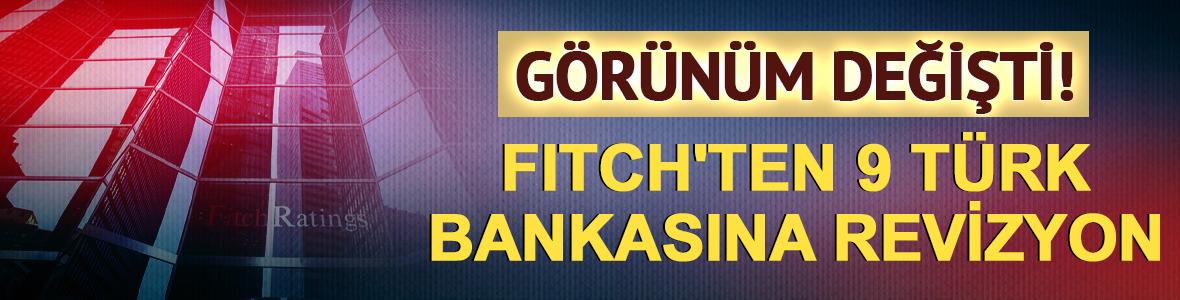 Fitch'ten 9 T&uuml;rk bankasına revizyon! G&ouml;r&uuml;n&uuml;m değişti