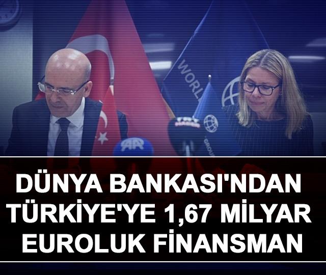 Dünya Bankası'ndan Türkiye'ye 1,67 milyar euroluk finansman