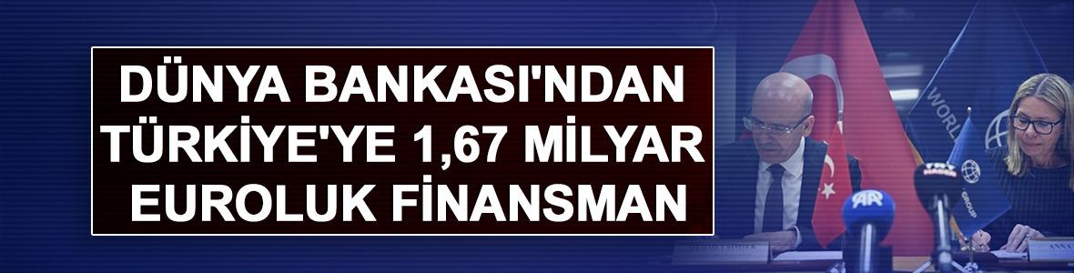 D&uuml;nya Bankası'ndan T&uuml;rkiye'ye 1,67 milyar euroluk finansman