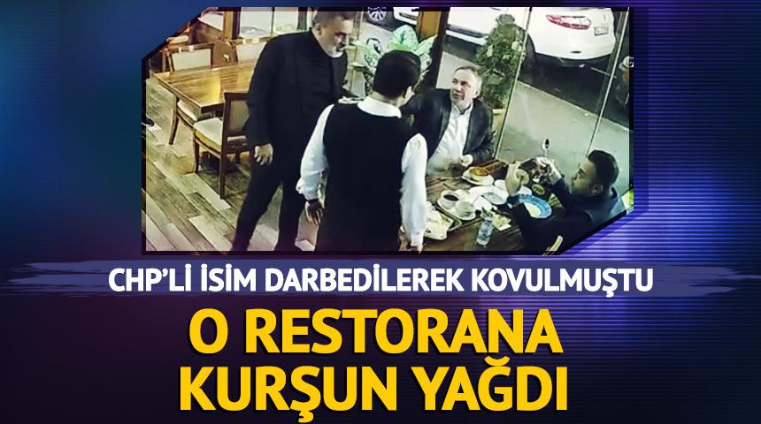 CHP'li isim darbedilerek kovulmuştu! O restoran kurşunlandı