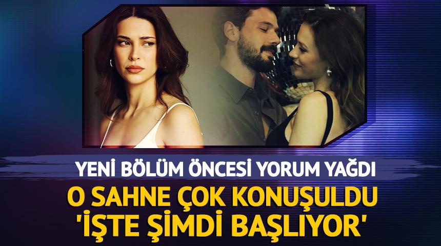 Yeni b&ouml;l&uuml;m &ouml;ncesi yorum yağdı! 'Şimdi başlıyor' 