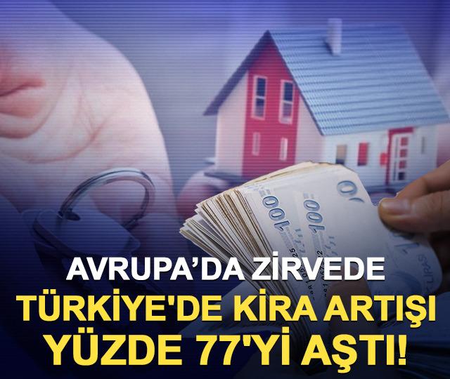 Türkiye'de kira artışı yüzde 77'yi aştı! Avrupa'da zirvede