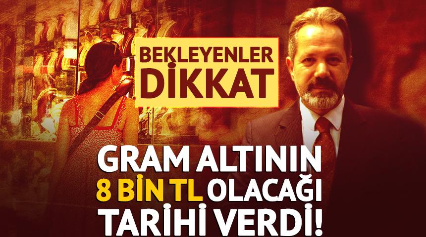İslam Memiş gram altının 8 bin TL olacağı tarihi verdi!