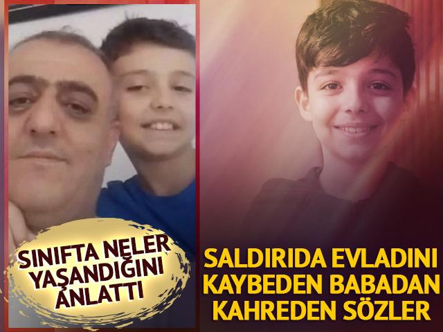 Okul saldırısında vefat eden Adnan'ın acılı babası o anları anlattı