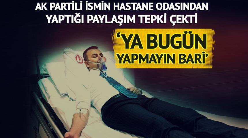 AK Partili İzsiz&rsquo;in hastane paylaşımı tepki &ccedil;ekti