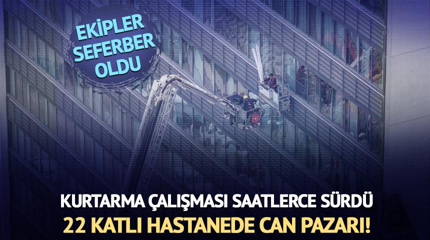 22 katlı hastanede can pazarı! Ekipler seferber oldu, saatlerce s&uuml;rd&uuml;