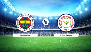 CANLI | Fenerbah&ccedil;e - &Ccedil;aykur Rizespor ma&ccedil; anlatımı! 
