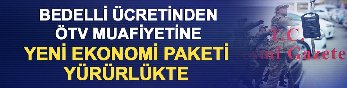 Bedelli &uuml;cretinden &Ouml;TV muafiyetine yeni ekonomi paketi y&uuml;r&uuml;rl&uuml;kte