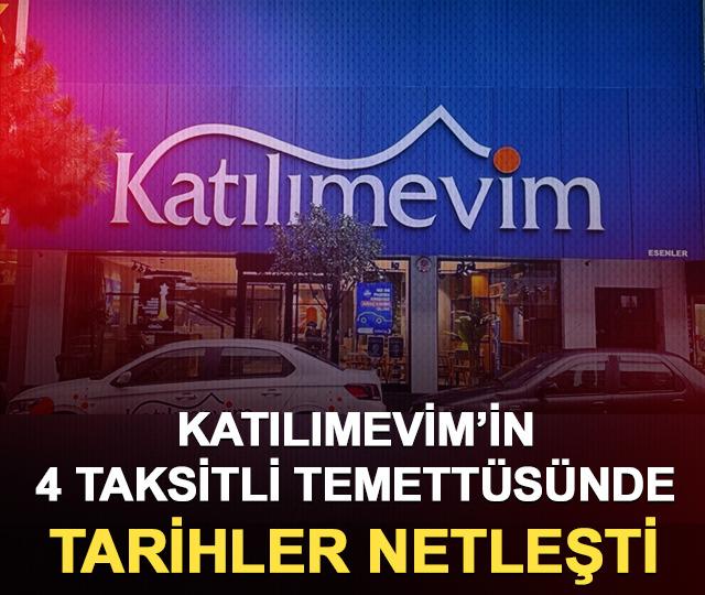Katılımevim&rsquo;in 4 taksitli temett&uuml;s&uuml;nde tarihler netleşti