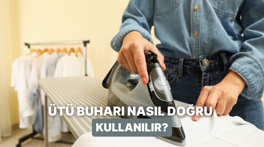 Kırışıklıklara savaş a&ccedil;an buhar g&uuml;c&uuml;n&uuml; en doğru şekilde kullanmanın 10 yolu