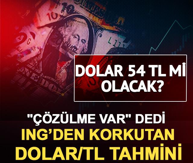 "&Ccedil;&ouml;z&uuml;lme var" dedi: ING&rsquo;den korkutan dolar/TL tahmini