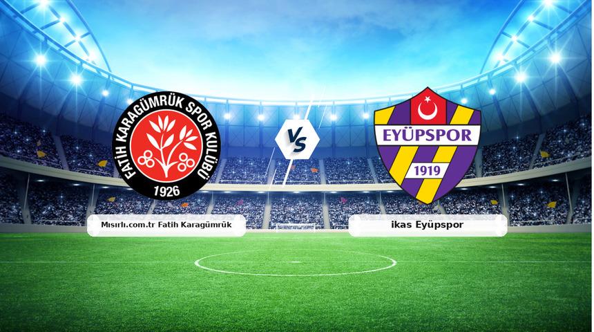 CANLI | Mısırlı.com.tr Fatih Karag&uuml;mr&uuml;k - ikas Ey&uuml;pspor ma&ccedil; anlatımı! Ma&ccedil; ne zaman? Saat ka&ccedil;ta ve hangi kanalda? - 18 Nisan 2026