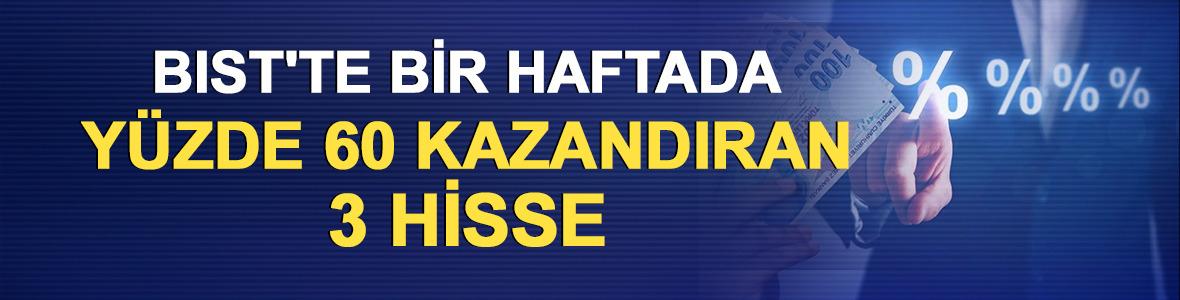 BIST'te bir haftada y&uuml;zde 60 kazandıran 3 hisse