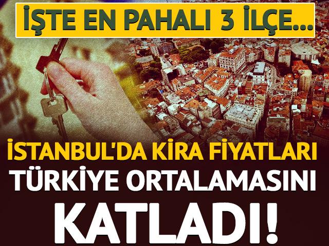 İstanbul'da kira fiyatları T&uuml;rkiye ortalamasını katladı 