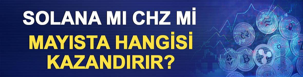 Solana mı CHZ mi: Mayısta hangisi daha &ccedil;ok kazandırır