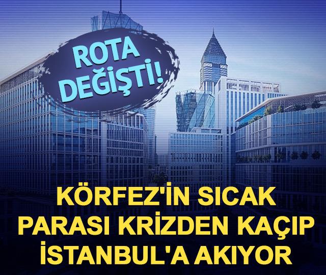 K&ouml;rfez'in sıcak parası krizden ka&ccedil;ıp İstanbul'a akıyor